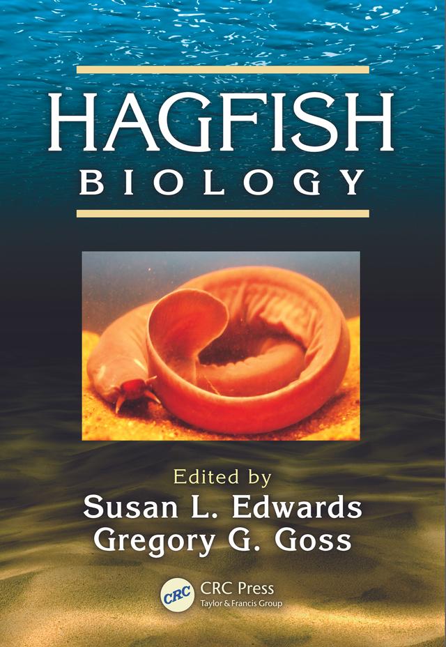 Hagfish Biology by Gregory G. Goss, Susan L. Edwards