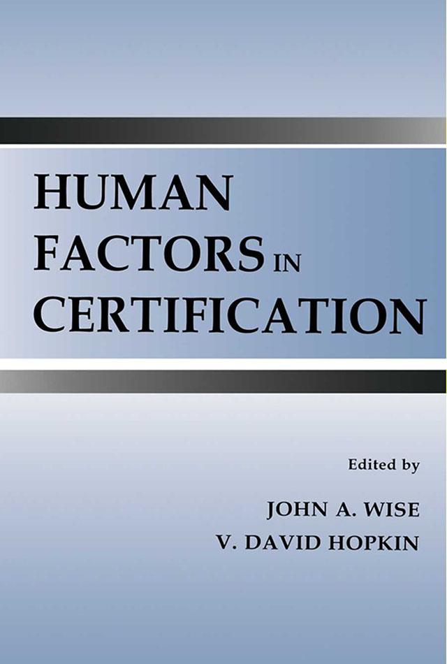 Human Factors in Certification by John A. Wise, V. David Hopkin