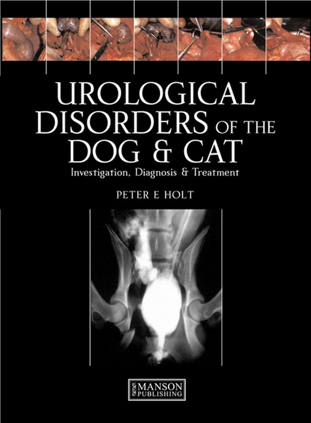 Urological Disorders of the Dog and Cat by Alasdair Hotson-Moore, Peter Holt