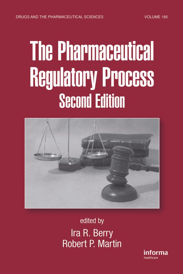 The Pharmaceutical Regulatory Process by Ira R. Berry, Robert P. Martin