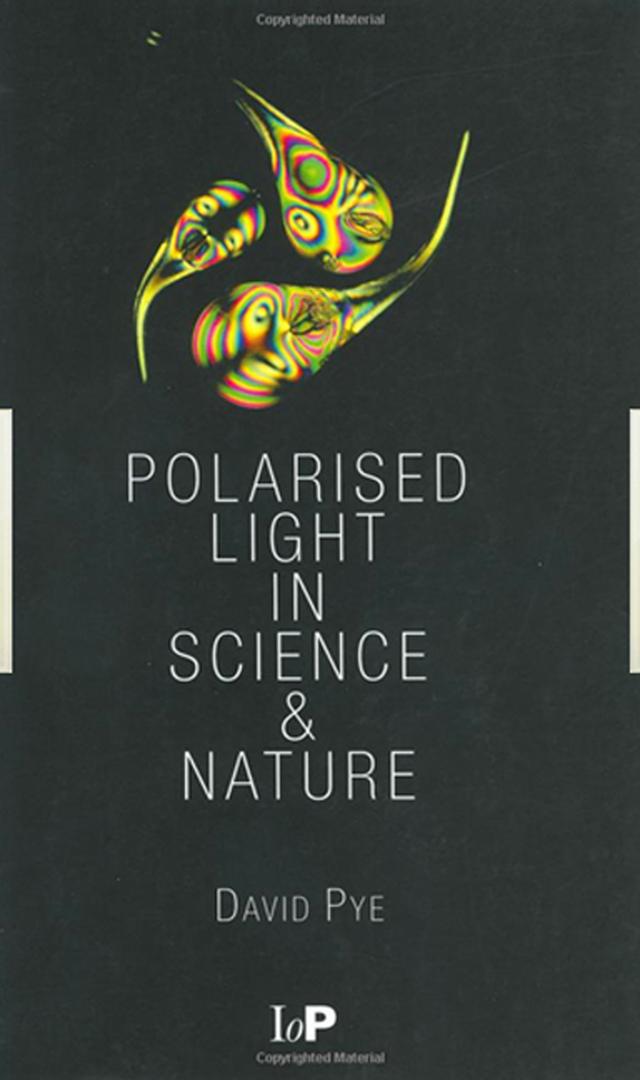 Polarised Light in Science and Nature by J. David Pye