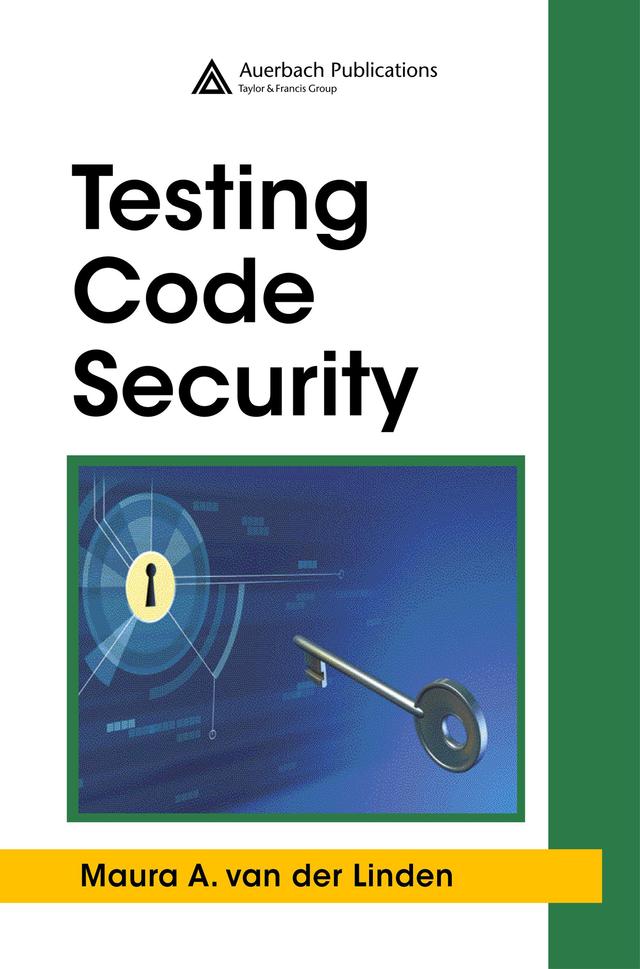 Testing Code Security by Maura A. van der Linden