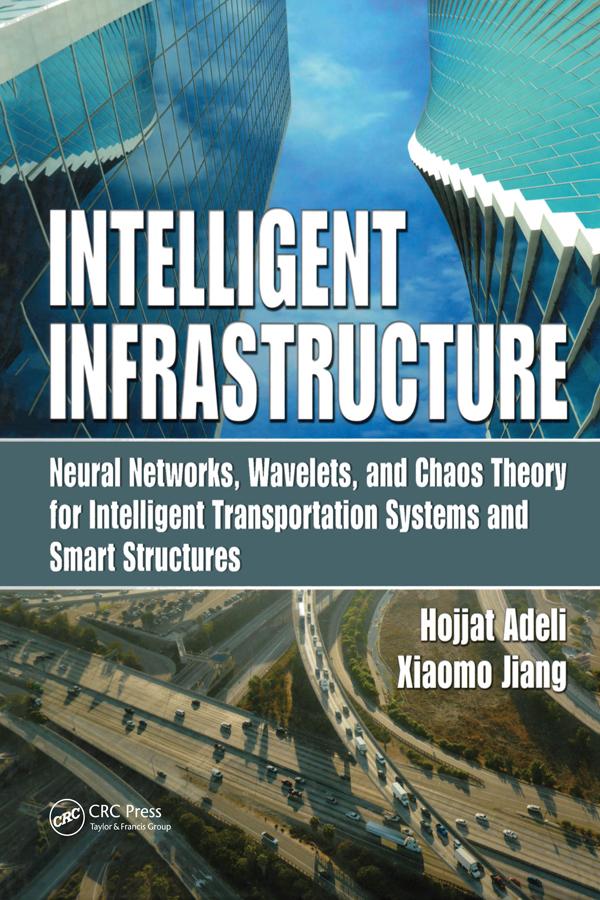 Intelligent Infrastructure by Hojjat Adeli, Xiaomo Jiang