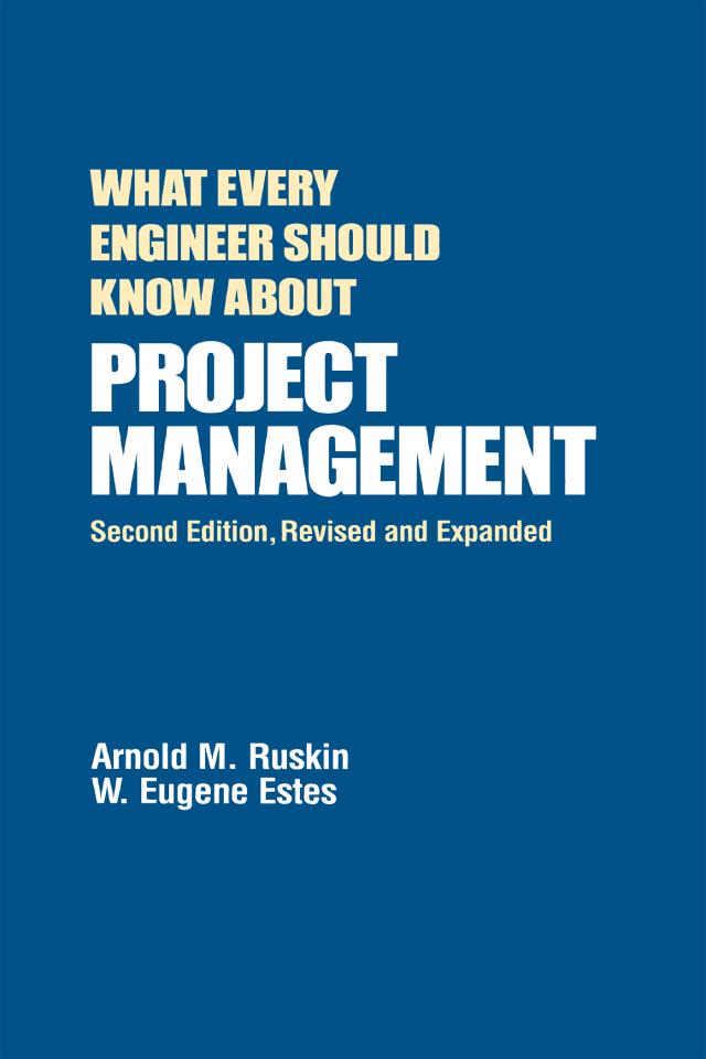 What Every Engineer Should Know About Project Management by Arnold M. Ruskin, W. Eugene Estes