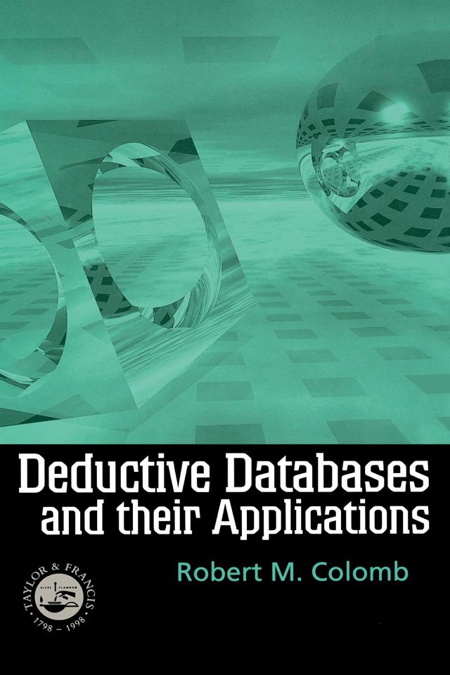 Deductive Databases and Their Applications by Robert Colomb