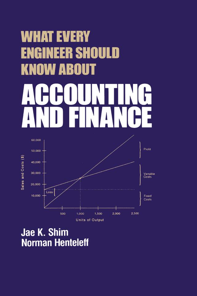What Every Engineer Should Know about Accounting and Finance by Jae K. Shim, Norman Henteleff
