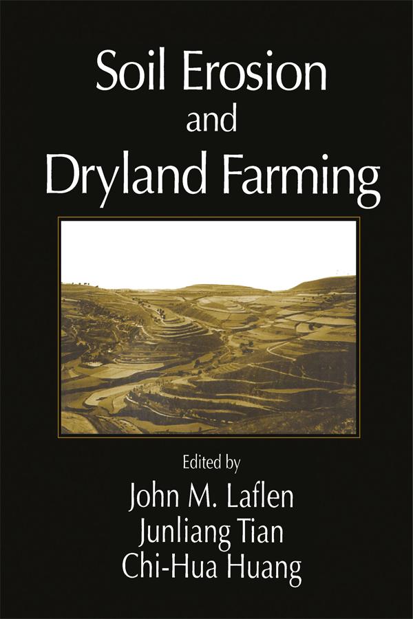 Soil Erosion and Dryland Farming by Chi-Hua Huang, Junliang Tian