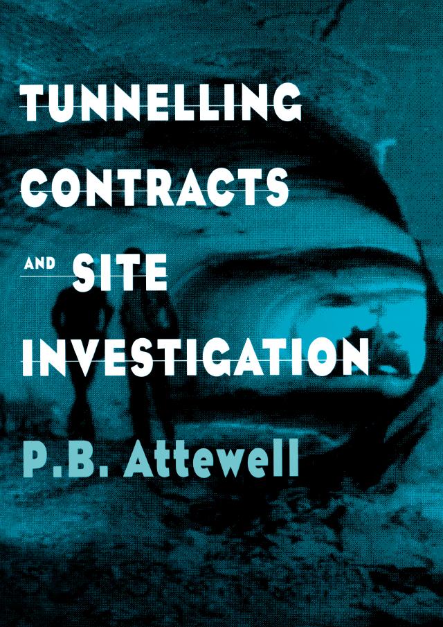 Tunnelling Contracts and Site Investigation by Dr P.B. Attewell