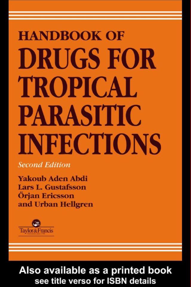 Handbook of Drugs for Tropical Parasitic Infections by Lars L Gustafsson, Orjan Ericsson, Urban Hellgren, Yakoub AdenAbdi