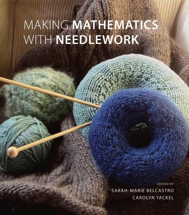 Making Mathematics with Needlework by Carolyn Yackel, sarah-marie belcastro