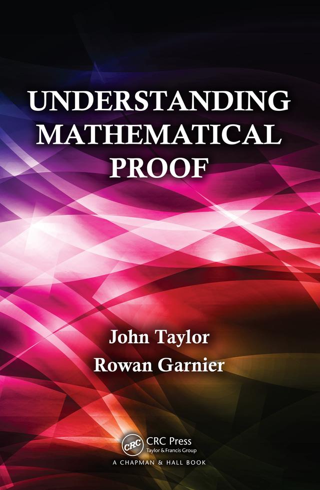 Understanding Mathematical Proof by John Taylor, Rowan Garnier