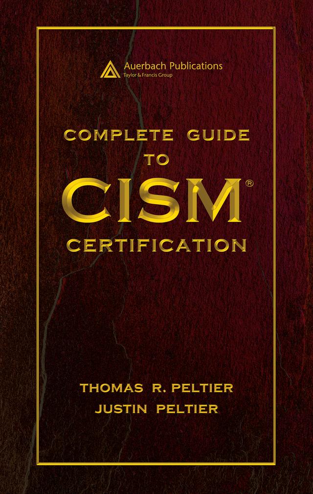 Complete Guide to CISM Certification by Justin Peltier, Thomas R. Peltier