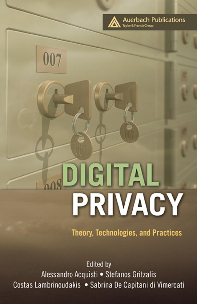 Digital Privacy by Alessandro Acquisti, Costos Lambrinoudakis, Sabrina di Vimercati, Stefanos Gritzalis