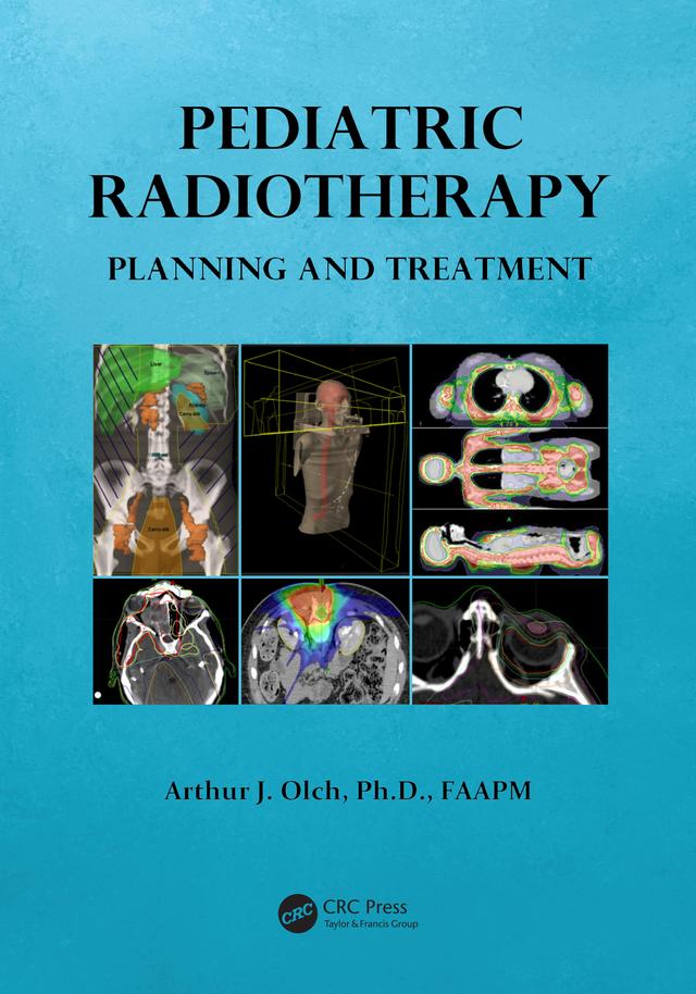 Pediatric Radiotherapy Planning and Treatment by Arthur J. Olch