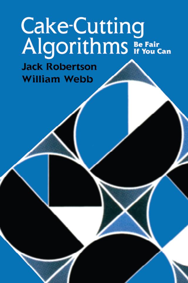 Cake-Cutting Algorithms by Jack Robertson, William Webb