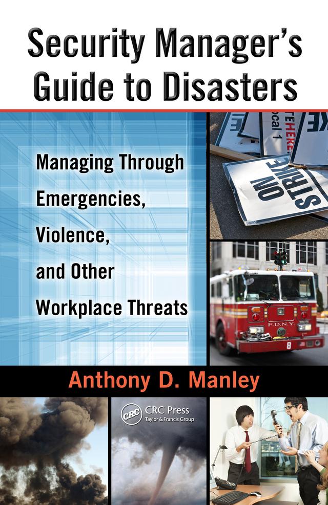 Security Manager's Guide to Disasters by Anthony D. Manley
