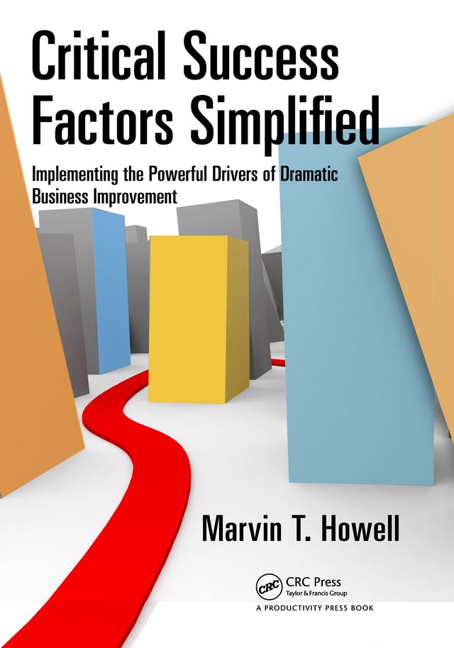 Critical Success Factors Simplified by Marvin T. Howell