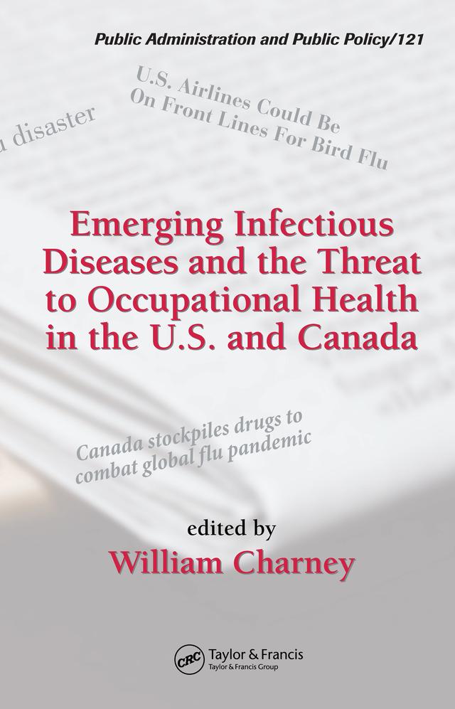 Emerging Infectious Diseases and the Threat to Occupational Health in the U.S. and Canada by William Charney