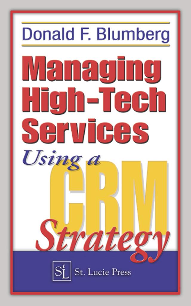 Managing High-Tech Services Using a CRM Strategy by Donald F. Blumberg