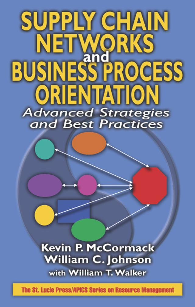 Supply Chain Networks and Business Process Orientation by Kevin P. McCormack, William C. Johnson