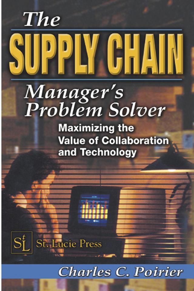 The Supply Chain Manager's Problem-Solver by Charles C. Poirier