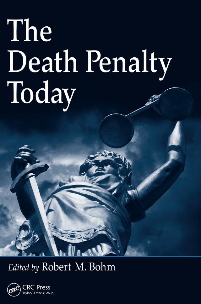 The Death Penalty Today by Robert M. Bohm