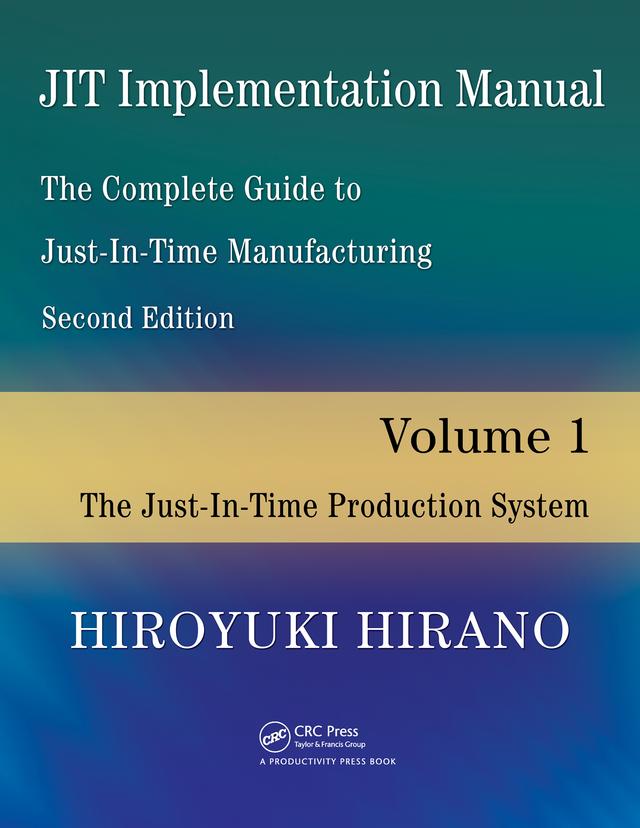 JIT Implementation Manual -- The Complete Guide to Just-In-Time Manufacturing by Hiroyuki Hirano