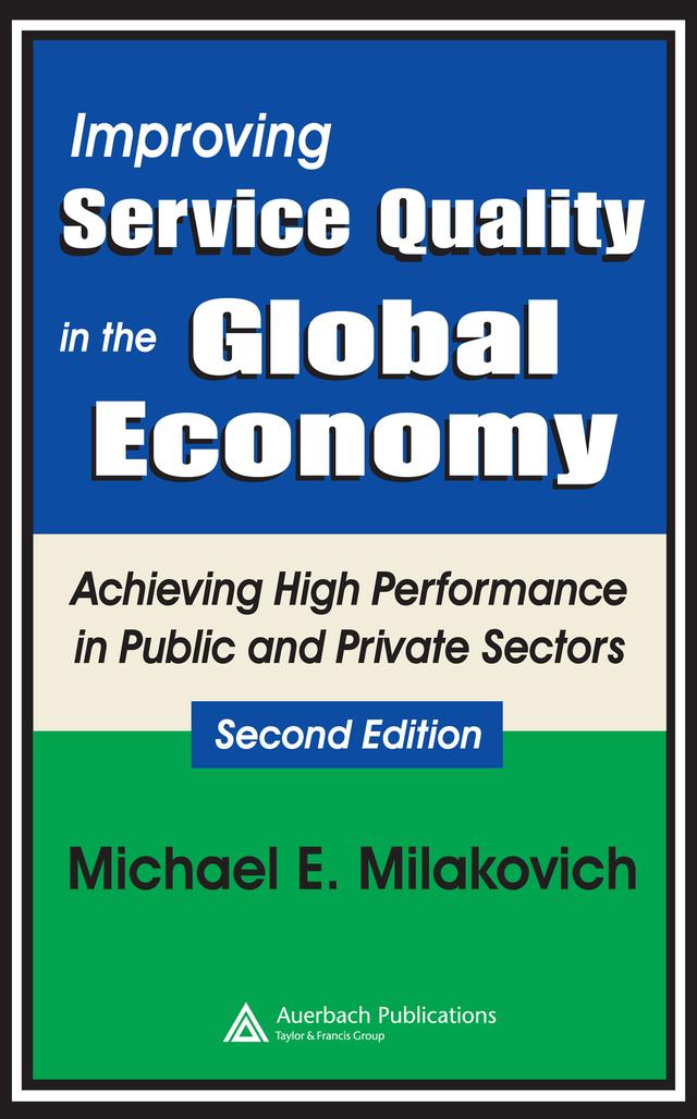 Improving Service Quality in the Global Economy by Michael Milakovich