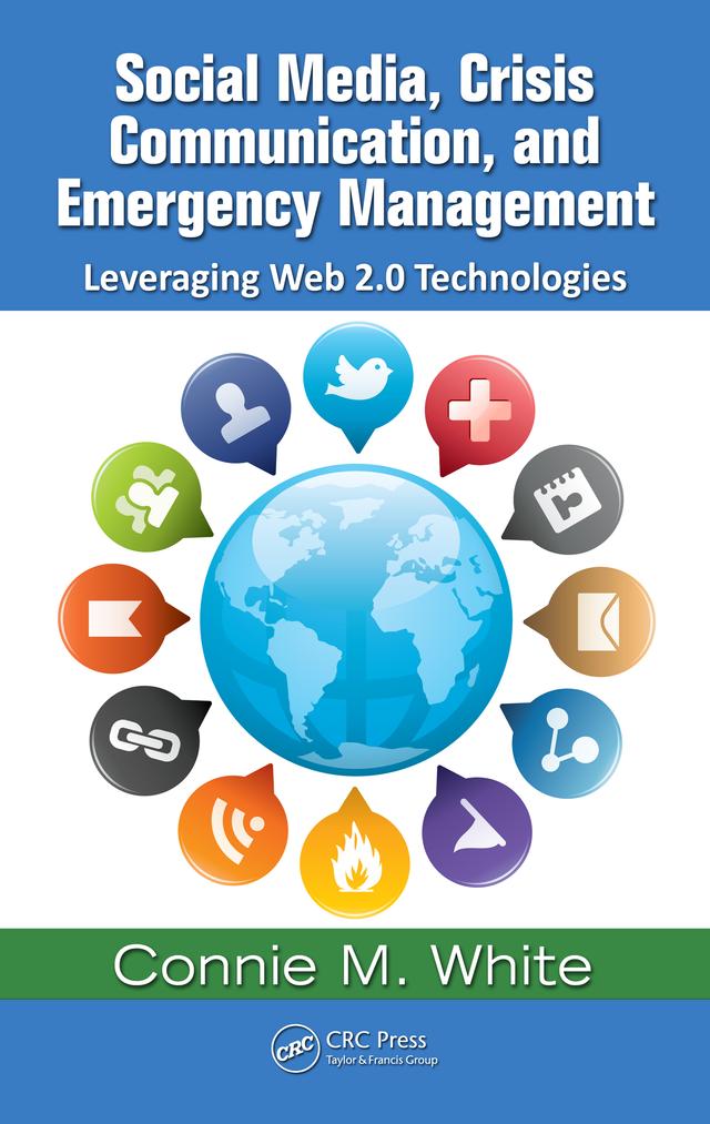 Social Media, Crisis Communication, and Emergency Management by Connie M. White