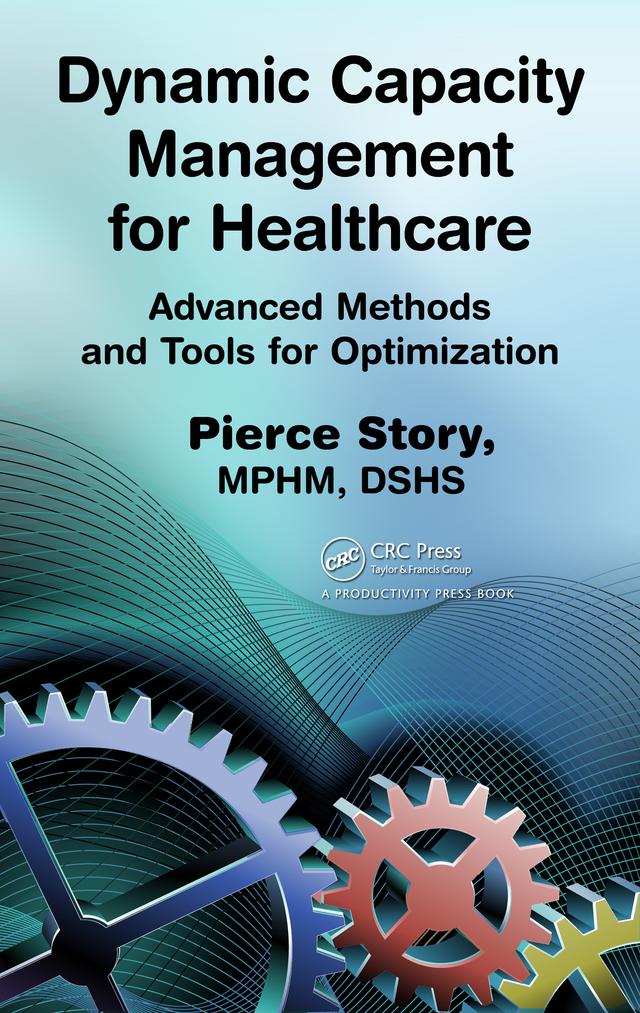 Dynamic Capacity Management for Healthcare by Pierce Story