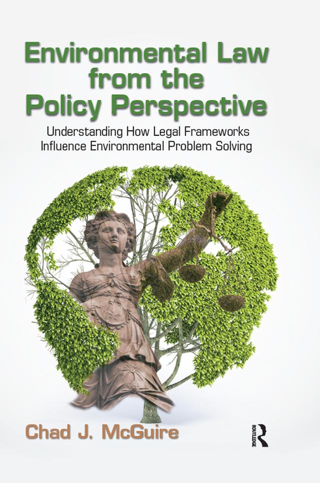 Environmental Law from the Policy Perspective by Chad J. McGuire