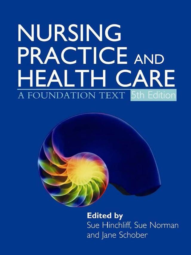 Nursing Practice and Health Care 5E by Jane Schober, Sue Norman, Susan Hinchliff