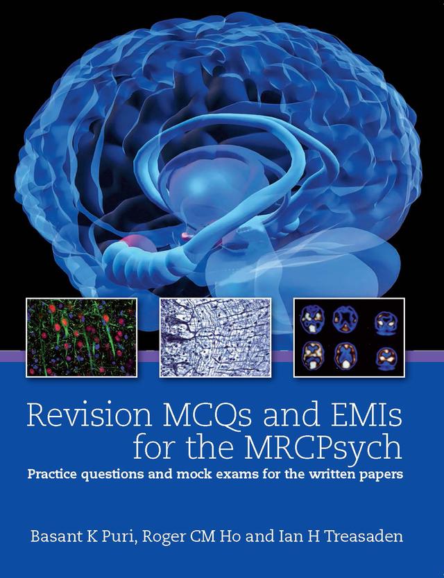 Revision MCQs and EMIs for the MRCPsych by Basant K Puri, Ian Treasden, Roger Ho