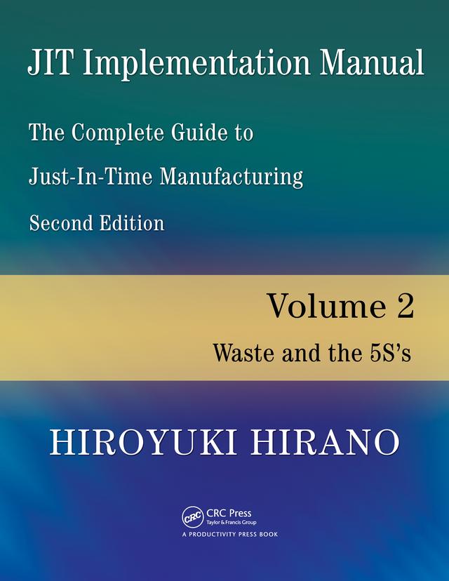 JIT Implementation Manual -- The Complete Guide to Just-In-Time Manufacturing by Hiroyuki Hirano