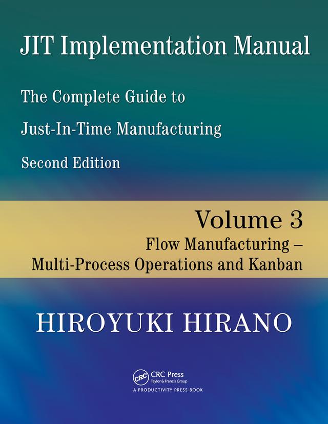 JIT Implementation Manual -- The Complete Guide to Just-In-Time Manufacturing by Hiroyuki Hirano