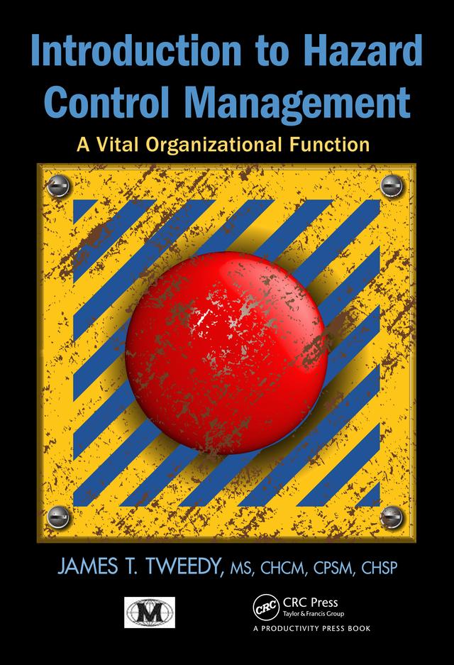 Introduction to Hazard Control Management by James T. Tweedy