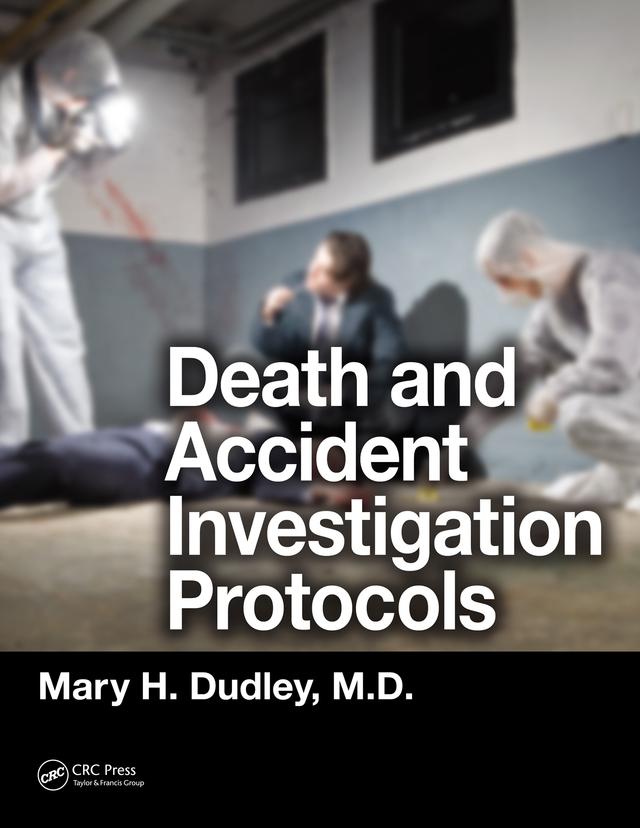 Death and Accident Investigation Protocols by Mary H. Dudley