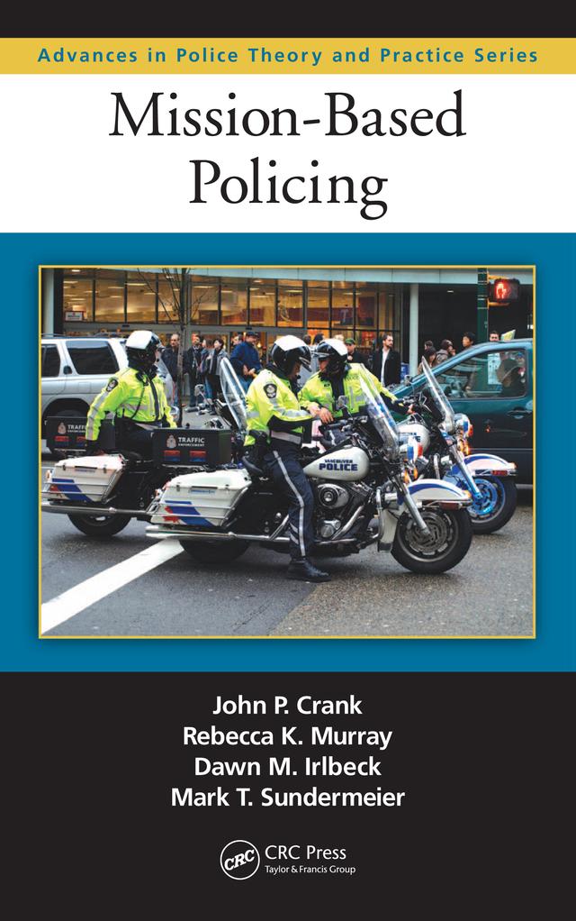 Mission-Based Policing by Dawn M. Irlbeck, John P. Crank, Mark Sundermeier, Rebecca K. Murray