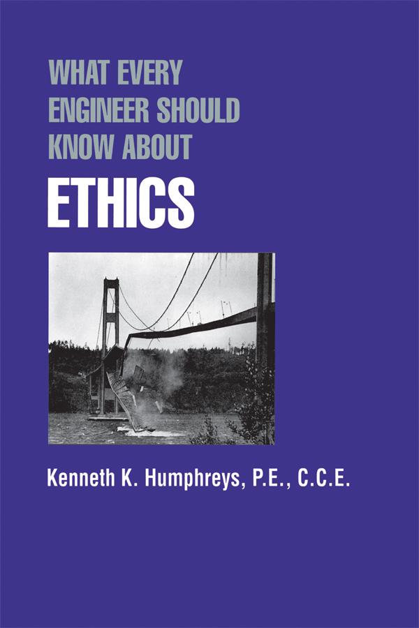What Every Engineer Should Know about Ethics by Kenneth K. Humphreys