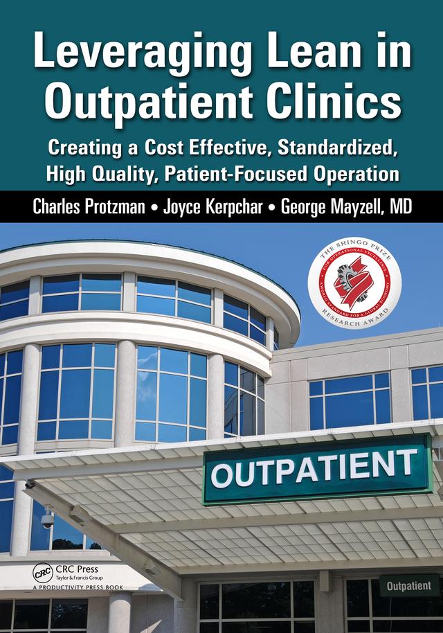 Leveraging Lean in Outpatient Clinics by Charles Protzman