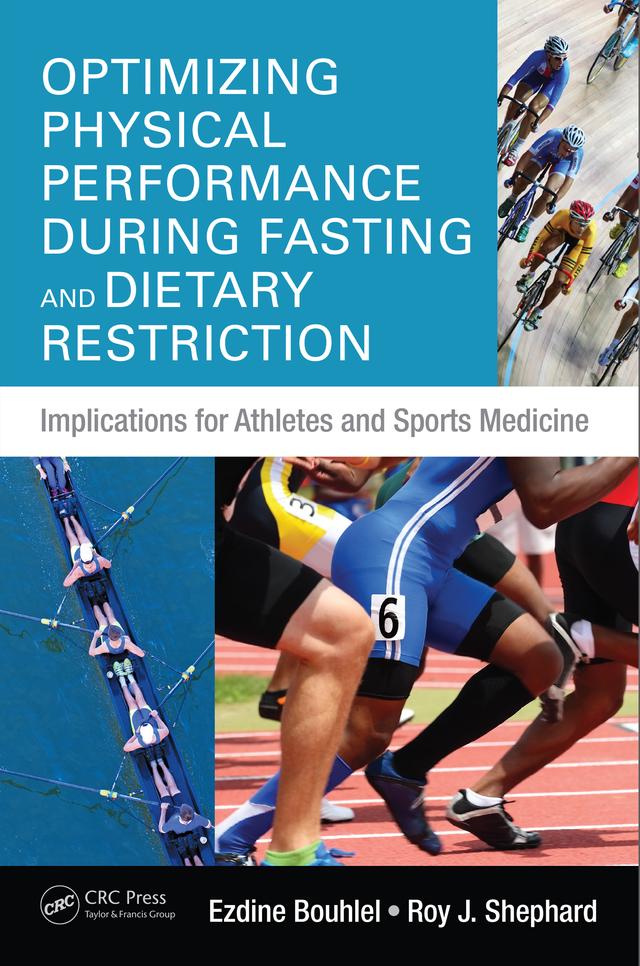 Optimizing Physical Performance During Fasting and Dietary Restriction by Ezdine Bouhlel, Roy J. Shephard