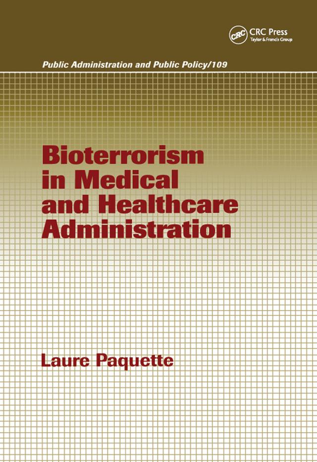 Bioterrorism in Medical and Healthcare Administration by Laure Paquette