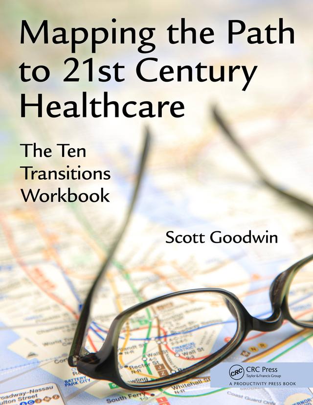 Mapping the Path to 21st Century Healthcare by Scott Goodwin