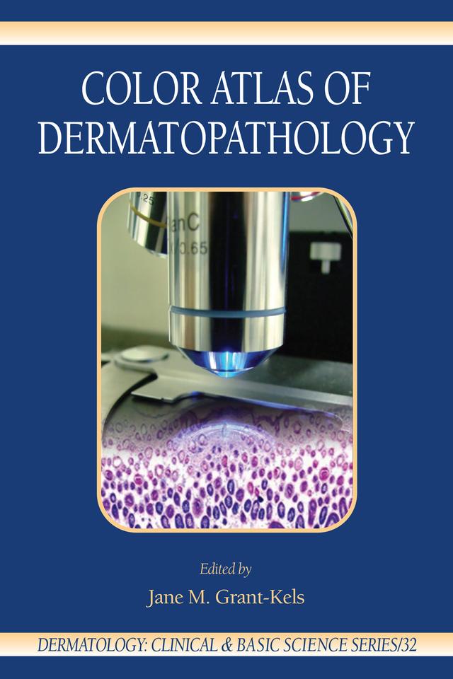 Color Atlas of Dermatopathology by Jane M. Grant-Kels