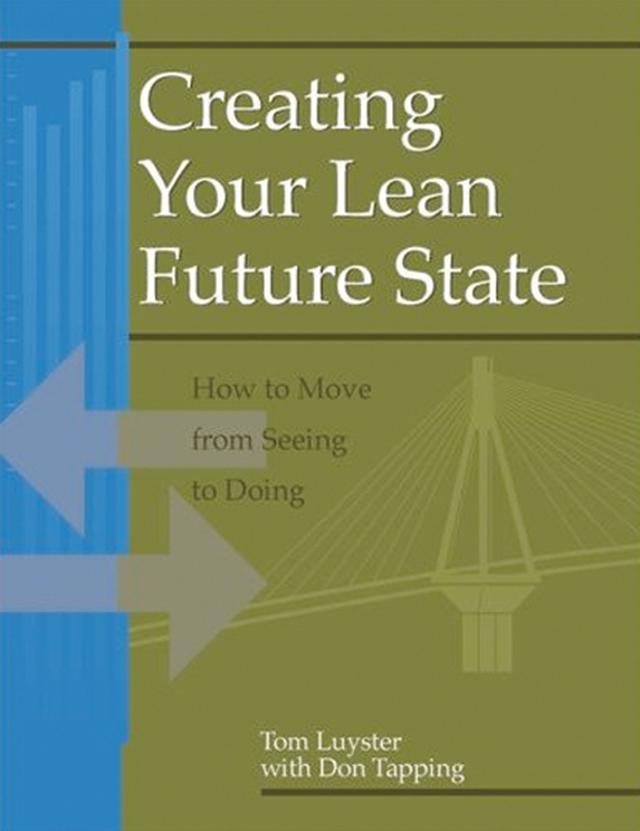 Creating Your Lean Future State by Don Tapping, Tom Luyster