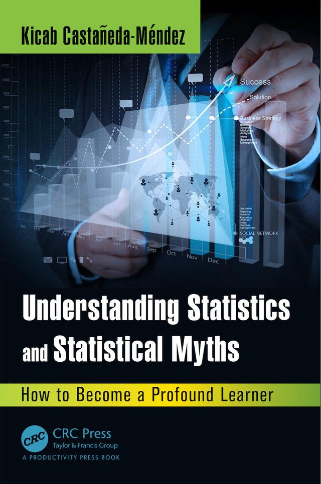 Understanding Statistics and Statistical Myths by Kicab Castaneda-Mendez