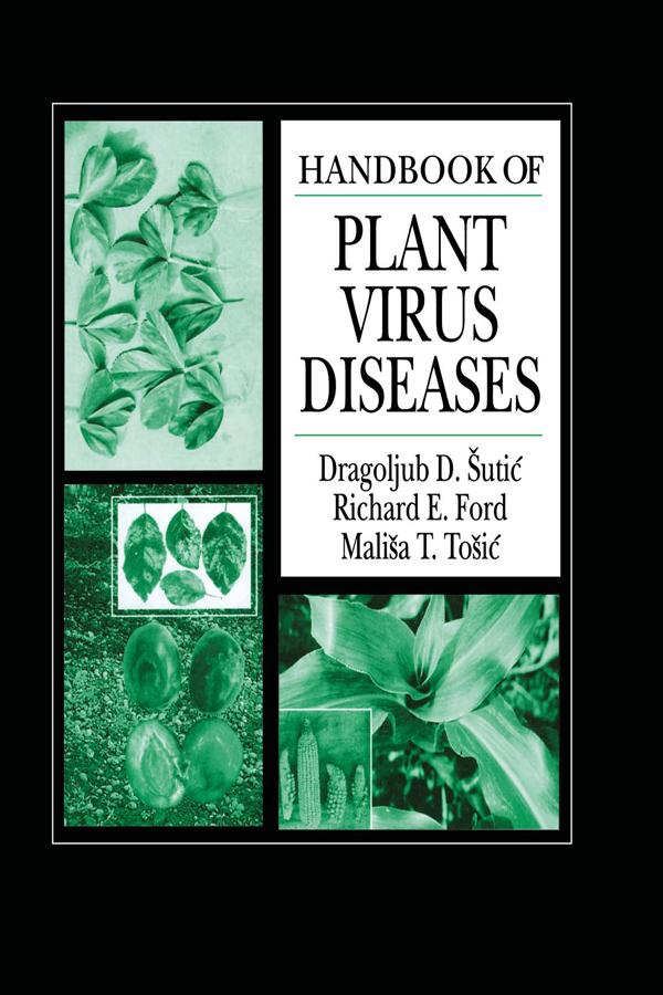 Handbook of Plant Virus Diseases by Dragoljub D. Sutic, Malisa T. Tosic, Richard E. Ford