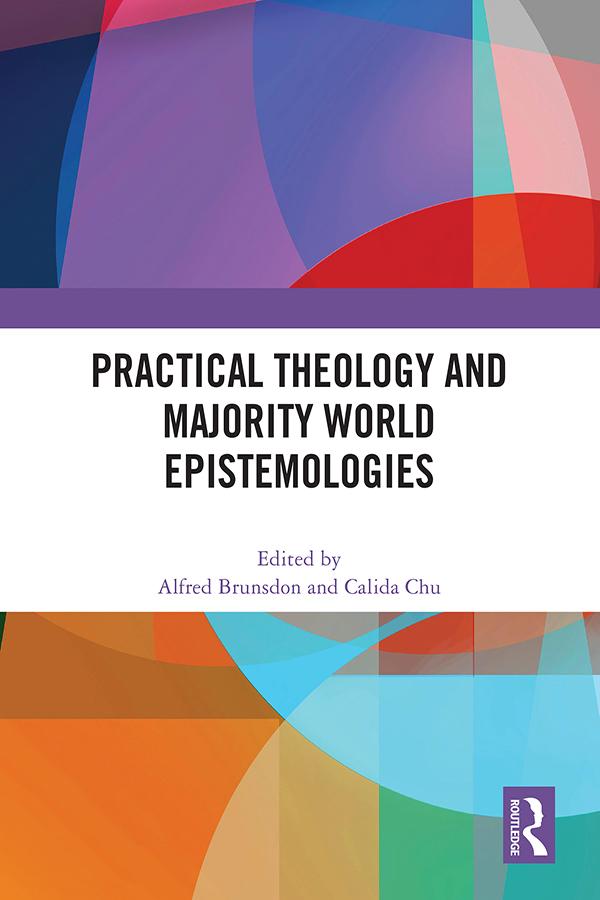 Practical Theology and Majority World Epistemologies by Alfred Brunsdon, Calida Chu