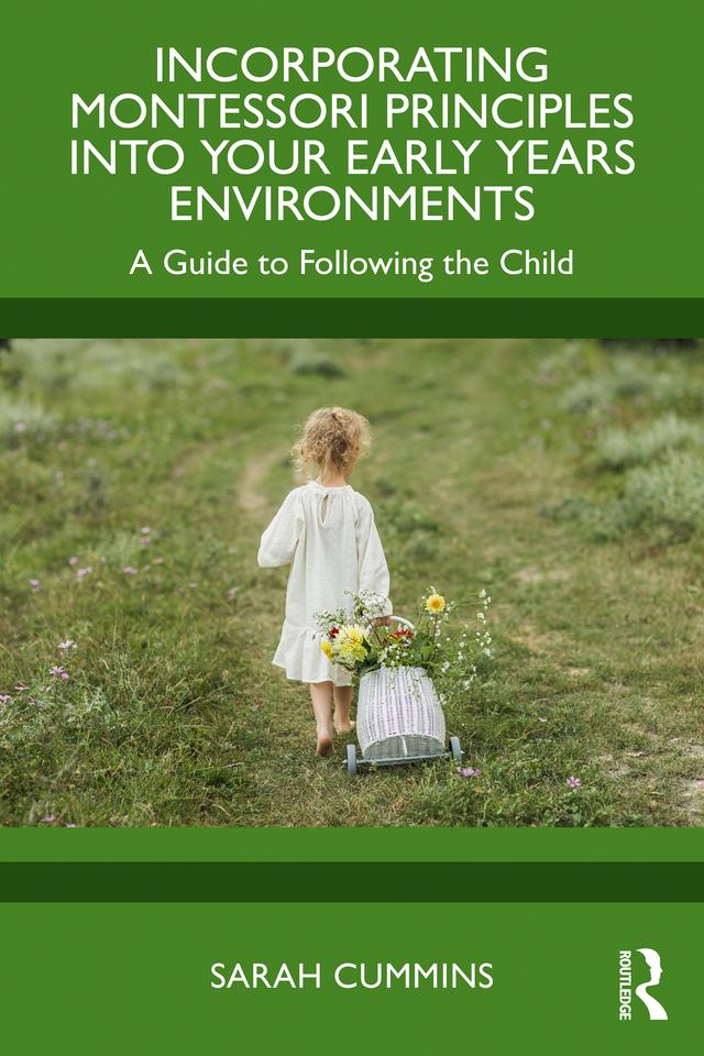 Incorporating Montessori Principles into Your Early Years Environments by Sarah Cummins