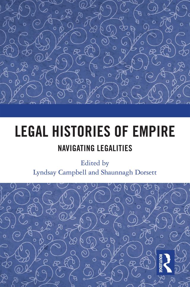 Legal Histories of Empire by Lyndsay Campbell, Shaunnagh Dorsett